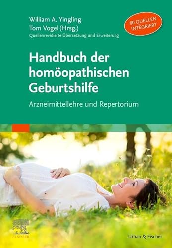 Handbuch der homöopathischen Geburtshilfe: Arzneimittellehre und Repertorium